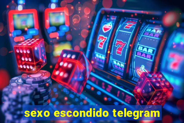 sexo escondido telegram